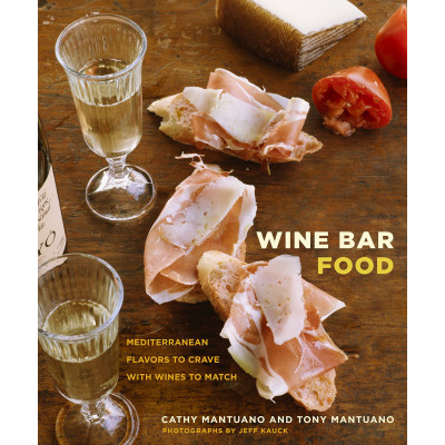 Wine Bar Food by Cathy Mantuano
