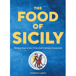 The Food of Sicily: Recipes from a Sun-Drenched Culinary Crossroads