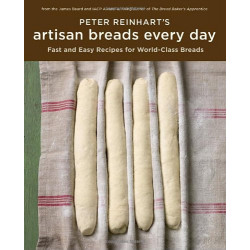 Peter Reinhart's Artisan Breads Every Day