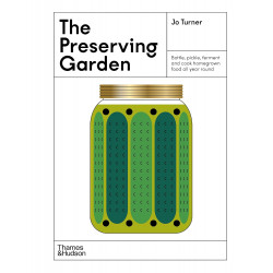 Preserving Garden: Bottle, pickle, ferment and cook homegrown food all year round