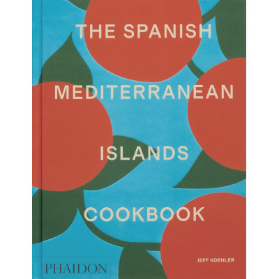 The Spanish Mediterranean Islands Cookbook