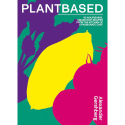Plantbased: 80 nourishing, umami-rich recipes from the kitchen of a passionate chefÂ