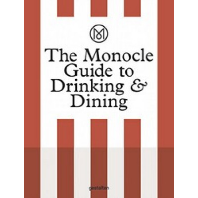 The Monocle Guide to Drinking & Dining