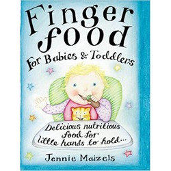 Finger Food For Babies And Toddlers by Jennie Maizels