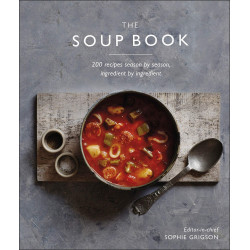 The Soup Book: 200 Recipes, Season by Season