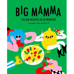 Big Mamma Italian Recipes in 30 Minutes