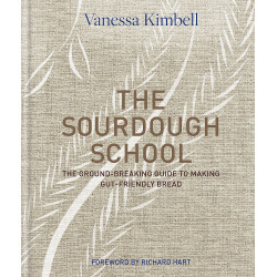 The Sourdough School: The Ground-Breaking Guide To Making Gut-Friendly Bread