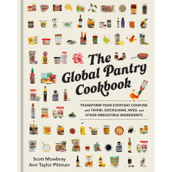 The Global Pantry Cookbook: Transform Your Everyday Cooking With Tahini, Gochujang, Miso, and Other Irresistible Ingredients