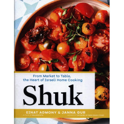 Shuk: From Market to Table, the Heart of Israeli Home Cooking