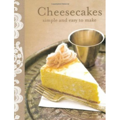 Cheesecakes: Simple and Easy to Make