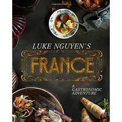 Luke Nguyen's France: A Gastronomic Adventure