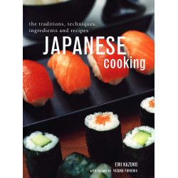 Japanese Cooking: The Traditions, Techniques, Ingredients and Recipes
