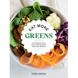 Eat More Greens: Eat More Plants with Over 65 Quick and Easy Recipes