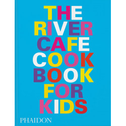 River Cafe Look Book, Recipes for Kids of all Ages