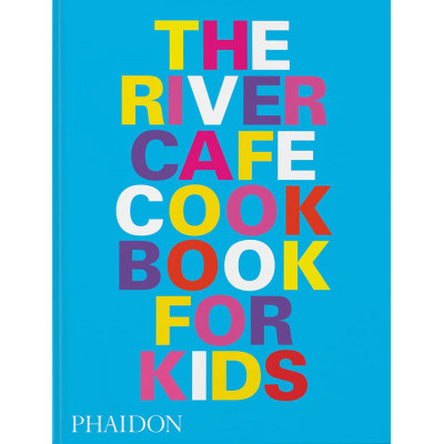 River Cafe Look Book, Recipes for Kids of all Ages