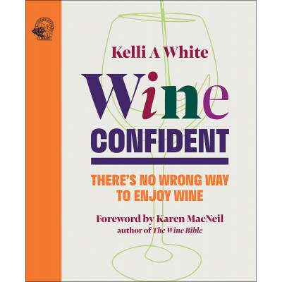 Wine Confident: There's No Wrong Way to Enjoy Wine