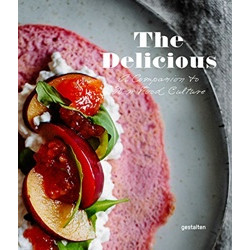The Delicious: A Companion to New Food Culture by Robert Klanten (Уценка)