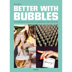 Better with Bubbles : An Effervescent Education in Champagnes & Sparkling Wines
