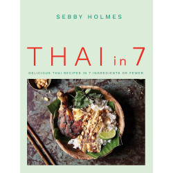 Thai in 7: Delicious Thai recipes in 7 ingredients or fewer