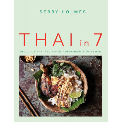 Thai in 7: Delicious Thai recipes in 7 ingredients or fewer