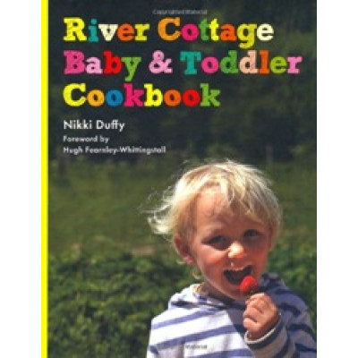 River Cottage Baby and Toddler Cookbook by Nikki Duffy