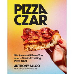 Pizza Czar: Recipes and Know-how from a World-traveling Pizza Chef
