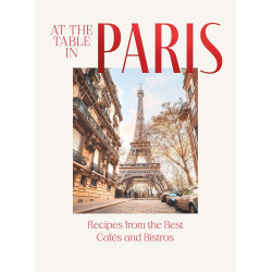 At the Table in Paris: Recipes from the Best Cafés and Bistros