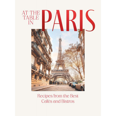 At the Table in Paris: Recipes from the Best Cafés and Bistros