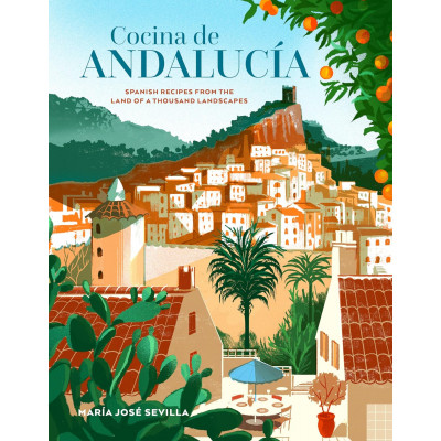 Cocina de Andalucia: Spanish recipes from the land of a thousand landscapes