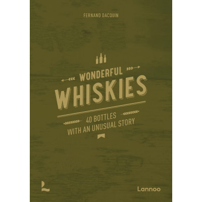 Wonderful Whiskies: 40 Bottles With an Unusual Story