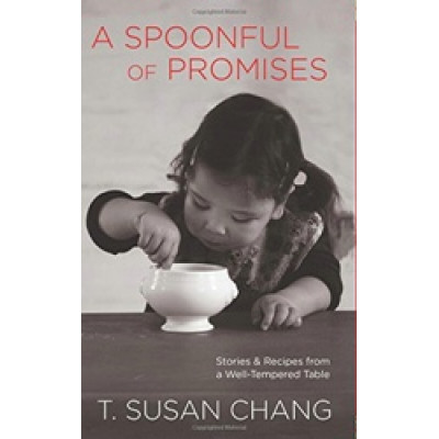 A Spoonful of Promises by T. Susan Chang