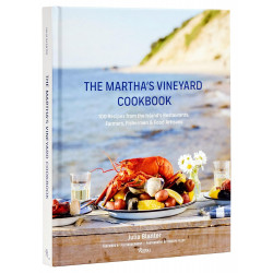 The Martha's Vineyard Cookbook: 100 Recipes from the Island's Restaurants, Farmers, Fishermen & Food Artisans
