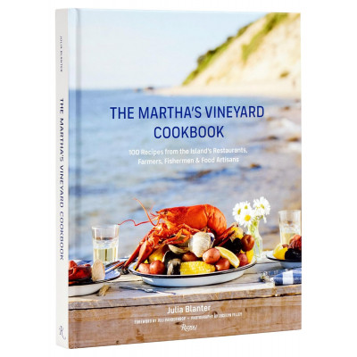 The Martha's Vineyard Cookbook: 100 Recipes from the Island's Restaurants, Farmers, Fishermen & Food Artisans
