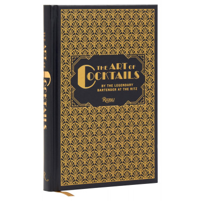 The Art of Cocktails: By the Legendary Bartender at the Ritz