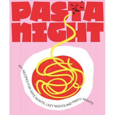 Pizza Night: 60+ Recipes for Date Nights, Lazy Nights, and Party Nights