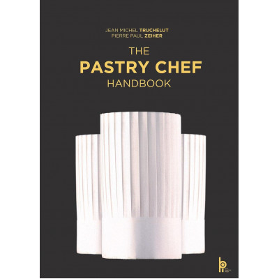 The Pastry Chef Handbook: La Patisserie de Reference