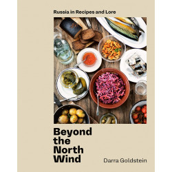 Beyond the North Wind: Russia in Recipes and Lore