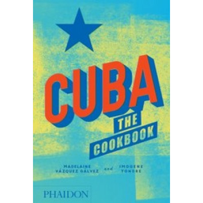 Cuba: The Cookbook by Madelaine Vazquez Galvez
