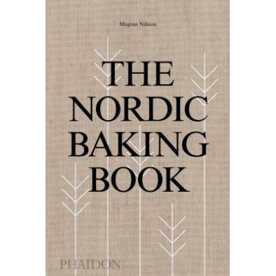 The Nordic Baking Book by Magnus Nilsson The Nordic Baking Book by Magnus Nilsson