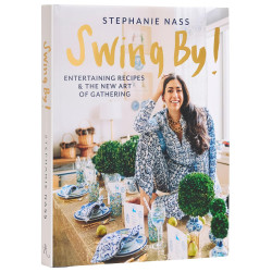 Swing By!: Entertaining Recipes and the New Art of Gathering
