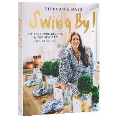 Swing By!: Entertaining Recipes and the New Art of Gathering