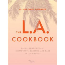 The L.A. Cookbook by Alison Clare Steingold