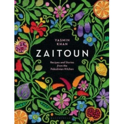 Zaitoun: Recipes and Stories from the Palestinian Kitchen by Yasmin Khan