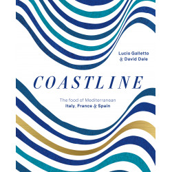 Coastline: The food of Mediterranean Italy, France and Spain by David Dale