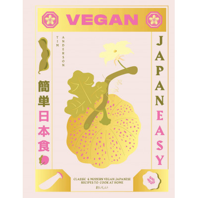 Vegan JapanEasy: Classic & modern vegan Japanese recipes to cook at home