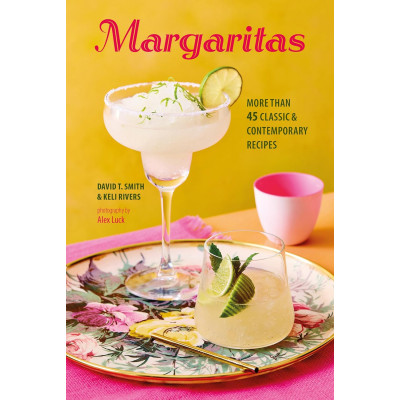 Margaritas: More than 45 classic & contemporary recipes