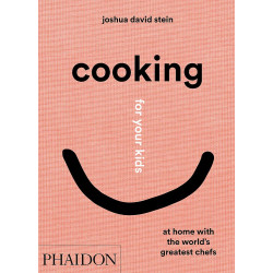 Cooking for Your Kids: Recipes and Stories from Chefs' Home Kitchens Around the World