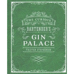 The Curious Bartender's Gin Palace by Tristan Stephenson