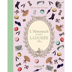 Laduree Almanac: Perpetual Paris by Zahia Hafs