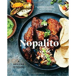 Nopalito: A Mexican Kitchen by Gonzalo Guzman
